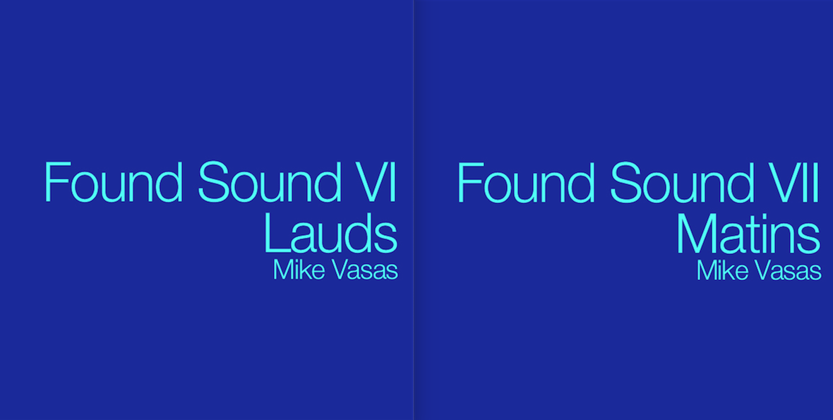 Found Sound VI – Lauds & Found Sound VII – Matins